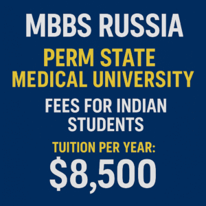 MBBS Russia – Perm State Medical University Fees for Indian Students