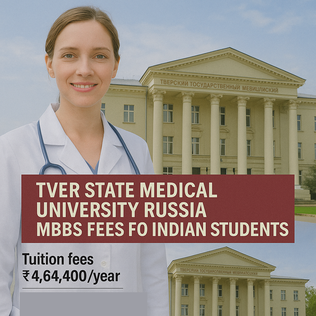 Tver State Medical University Russia MBBS Fees for Indian Students