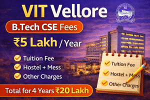 VIT Vellore Fees for 4Years BTech CSE with Hostel – Fee Structure, Management Quota Fees, Direct Admission
